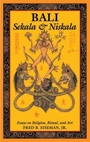 Bali: Sekala & Niskala : Essays on Religion, Ritual, and Art