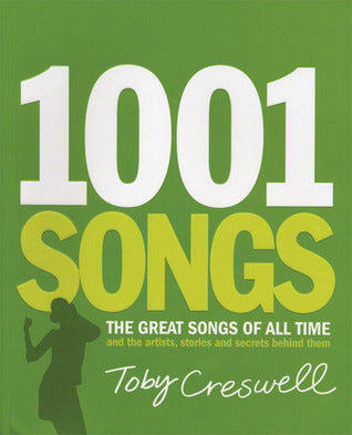 1001 Songs : The Great Songs of All Time and the Artists, Stories and Secrets Behind Them