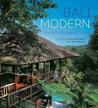 Bali Modern : The Art of Tropical Living