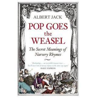 Pop Goes the Weasel : The Secret Meanings of Nursery Rhymes - Thryft