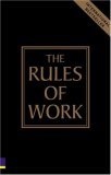 The Rules of Work : A definitive code for personal success