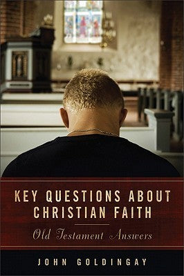 Key Questions About Christian Faith: Old Testament Answers