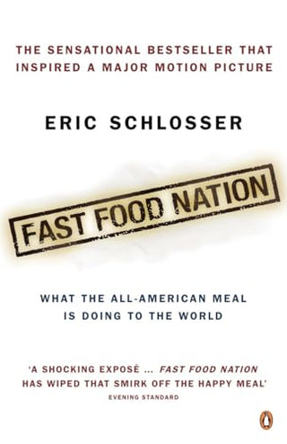Fast Food Nation: What the All-American Meal Is Doing to the World