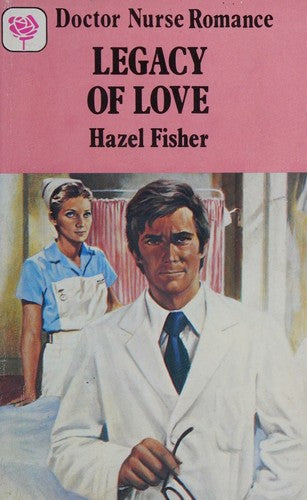 Legacy of Love - Doctor Nurse Romance