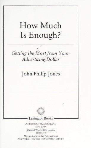 How Much is Enough? : Getting the Most from Your Advertising Dollar