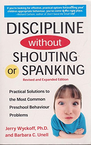 Discipline Without Shouting or Spanking: Practical Solutions to the Most Common Preschool Behavior Problems