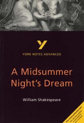 A Midsummer Night's Dream: York Notes Advanced everything you need to catch up, study and prepare for and 2023 and 2024 exams and assessments