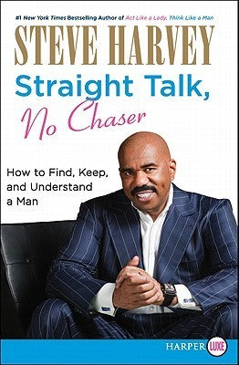 Straight Talk, No Chaser: How to Find, Keep, and Understand a Man