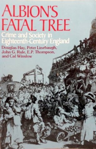 Albion's Fatal Tree: Crime and Society in Eighteenth-Centruy England