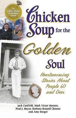 Chicken Soup for the Golden Soul : 101 Heartwarming Stories of People 50 and over - Thryft