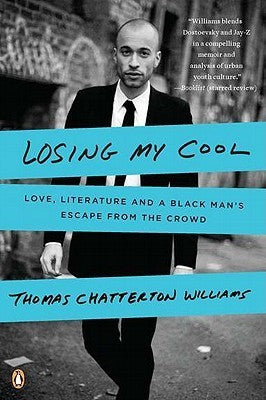 Losing My Cool - Love, Literature, And A Black Man's Escape From The Crowd