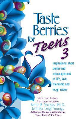 Taste Berries for Teens #3: Inspirational Stories and Encouragement on Life, Love, Friends and the Face in the Mirror