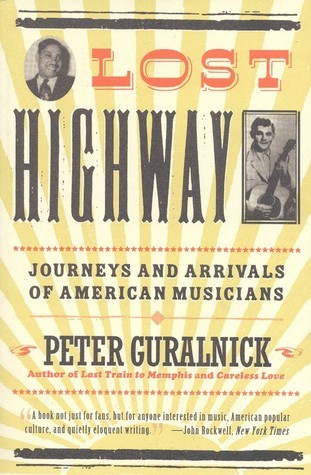Lost Highway: Journeys and Arrivals of American Musicians