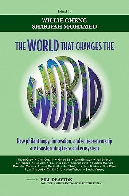 The World That Changes the World - How Philanthropy, Innovation and Entrepreneurship Are THE SOCIAL SYSTEM