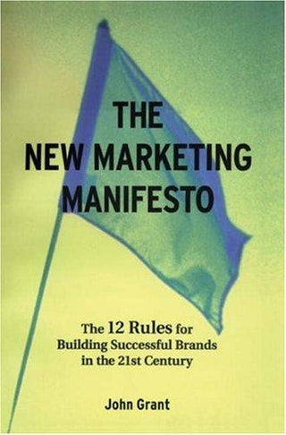 The New Marketing Manifesto : The 12 Rules for Building Successful Brands in the 21st Century - Thryft