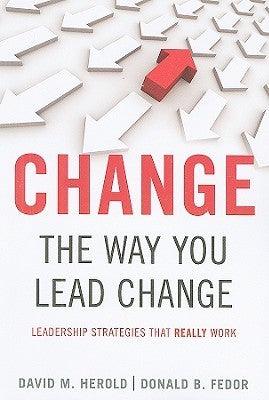 Change The Way You Lead Change - Leadership Strategies That Really Work - Thryft