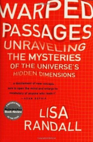 Warped Passages - Unraveling The Mysteries Of The Universe's Hidden Dimensions - Thryft