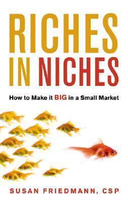 Riches in Niches : How to Make it Big in a Small Market - Thryft