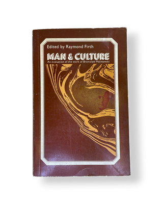Man and Culture: An Evaluation of the Work of Bronislaw Malinowski