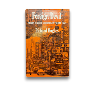 Foreign Devil: Thirty Years of Reporting in the Far East