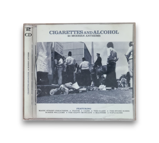 Cigarettes And Alcohol- 40 Modern Anthems