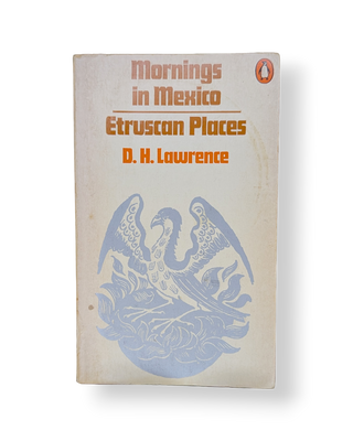 Mornings in Mexico and Etruscan Places