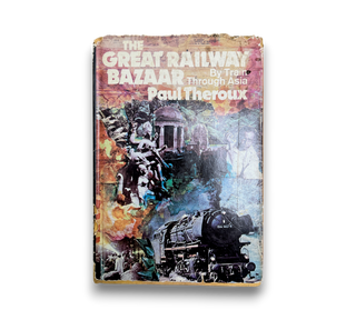 The Great Railway Bazaar: By Train Through Asia