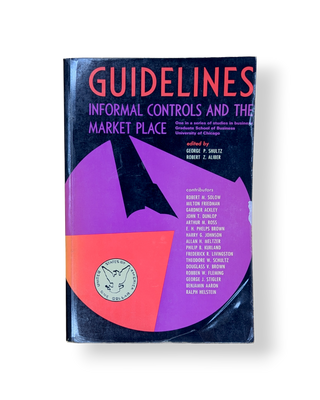 Guidelines, Informal Controls, and the Market Place - Policy Choices in a Full Employment Economy