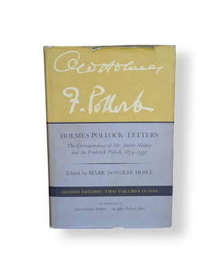Holmes-Pollock Letters: The Correspondence of Mr. Justice Holmes and Sir Frederick Pollock, 1874-1932