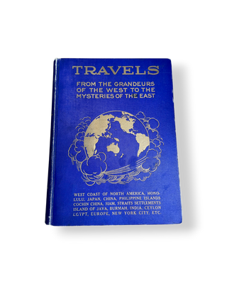 Travels: From the Grandeurs of the West to the Mysteries of the East
