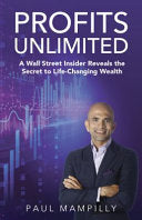 Profits Unlimited - A Wall Street Insider Reveals the Secret to Life-Changing Wealth
