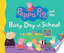 Peppa Pig and the Busy Day at School