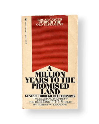A Million Years to the Promised Land: Edgar Cayce's Story of the Old Testament Genesis through Deuteronomy
