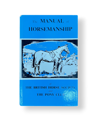 The Manual of Horsemanship of the British Horse Society and the Pony Club