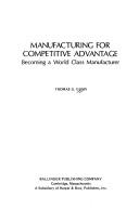 Manufacturing for Competitive Advantage: Becoming a World Class Manufacturer