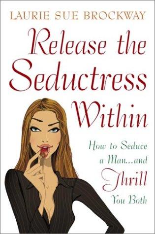 Release the Seductress Within
