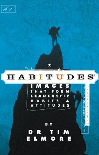 Habitudes; Images That Form Leadership Habits and Attitudes (Habitudes, #2) The Art of Connecting with Others