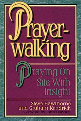 Prayer-Walking: Praying On-Site with Insight