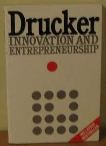 Innovation and Entrepreneurship: Practice and Principles
