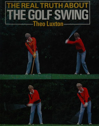 The Real Truth About the Golf Swing