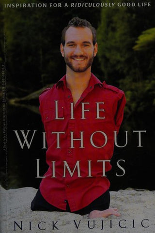 Life Without Limits: Inspiration for a Ridiculously Good Life