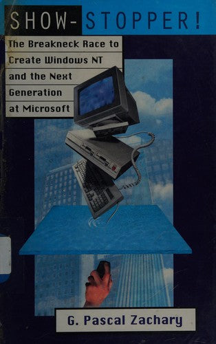 Show-Stopper! The Breakneck Race to Create Windows NT and the Next Generation at Microsoft