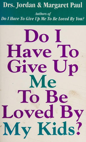 Do I Have to Give Up Me to Be Loved by My Kids?