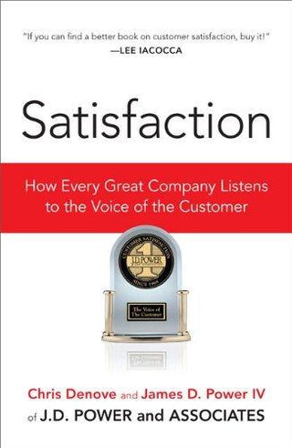Satisfaction : How Every Great Company Listens to the Voice of the Customer - Thryft