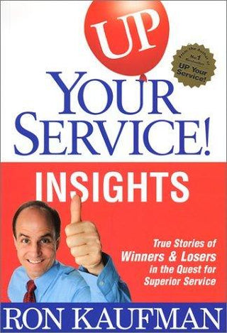 UP! Your Service New Insights: True Stories of Winners and Losers in the Quest for Superior Service - Thryft