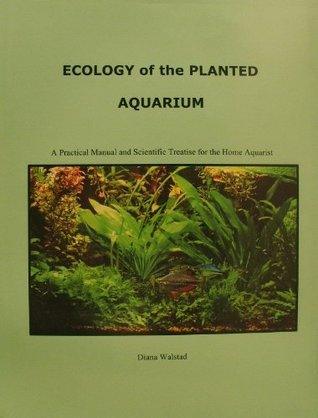 Ecology of the Planted Aquarium: A Practical Manual and Scientific Treatise for the Home Aquarist - Thryft