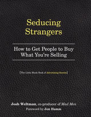 Seducing Strangers: How to Get People to Buy What You're Selling - Thryft