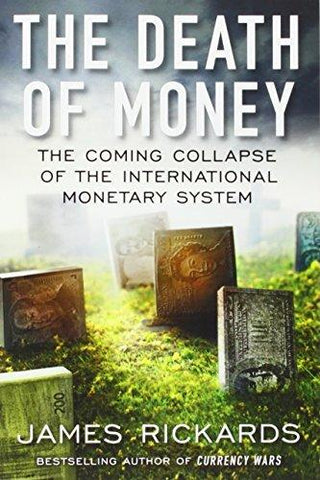 The Death of Money: The Coming Collapse of the International Monetary System - Thryft