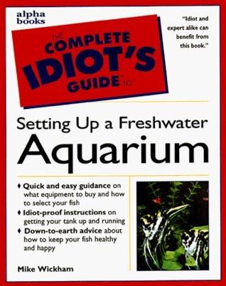 The Complete Idiot's Guide to Freshwater Aquariums - Thryft