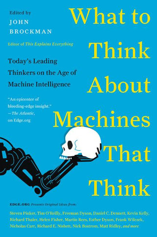 What to Think About Machines That Think : Today's Leading Thinkers on the Age of Machine Intelligence - Thryft